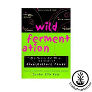 Wild Fermentation Book by Sandor Ellix Katz